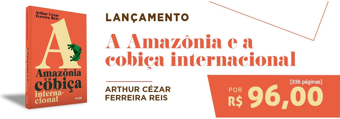 A Amazônia e a Cobiça internecional